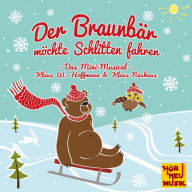Der Braunbär möchte Schlitten fahren: Das Mini-Musical