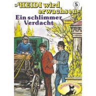 Heidi, Heidi wird erwachsen, Folge 5: Ein schlimmer Verdacht