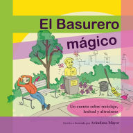 El Basurero Magico: Un cuento ilustrado sobre ecologia, reciclaje, lealtad y altruismo