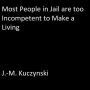 Most People in Jail are Too Incompetent to Make a Living