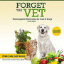 Forget the Vet: Homeopathic Remedies for Cats & Dogs