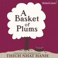 A Basket of Plums: Music in the tradition of Thich Nhat Hanh