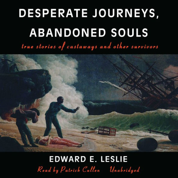 Desperate Journeys, Abandoned Souls: True Stories of Castaways and Other Survivors