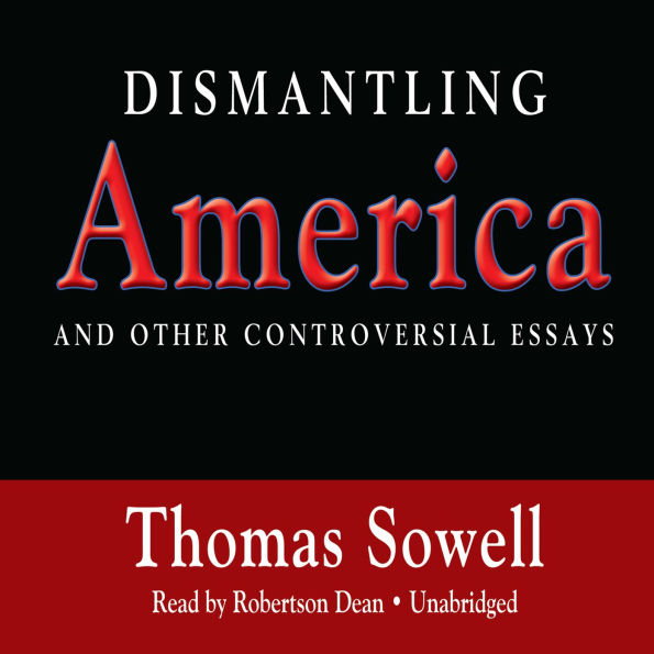 Dismantling America: And Other Controversial Essays