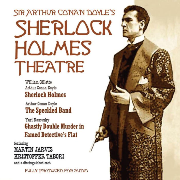 Sherlock Holmes Theatre by Arthur Conan Doyle, William Gillette, Yuri Rasovsky, Martin Jarvis