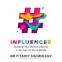 Influencer: Building Your Personal Brand in the Age of Social Media