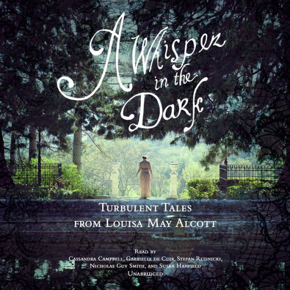 A Whisper in the Dark: Turbulent Tales from Louisa May Alcott