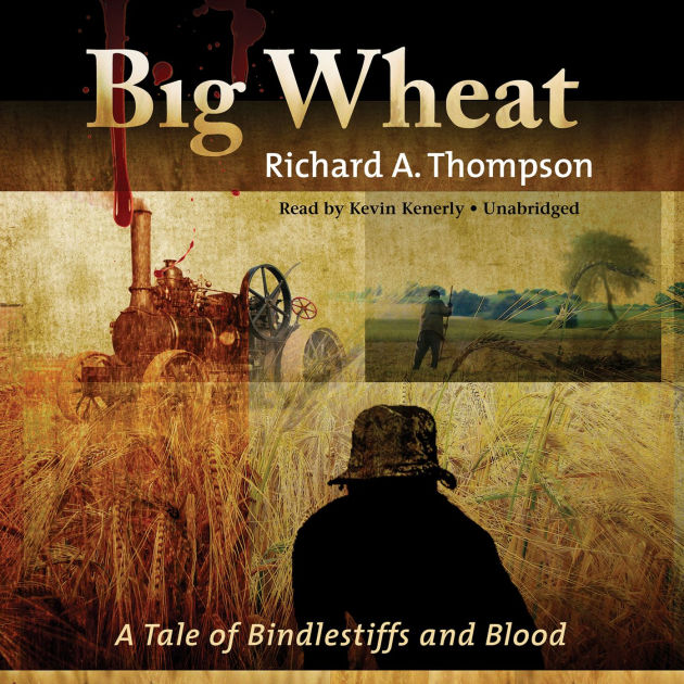 Big Wheat A Tale of Bindlestiffs and Blood by Richard Thompson eBook