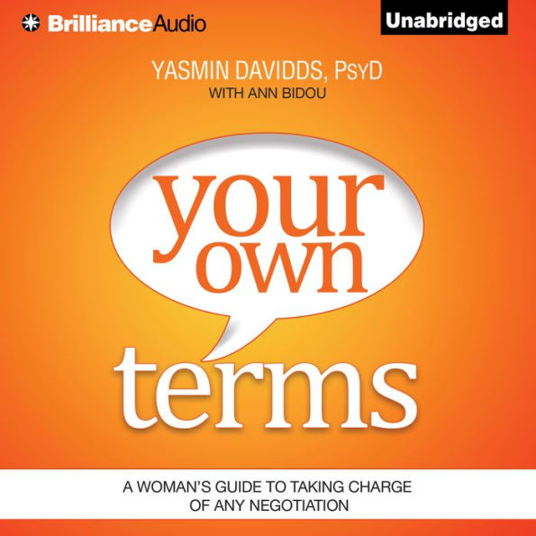 Your Own Terms: A Woman's Guide to Taking Charge of Any Negotiation