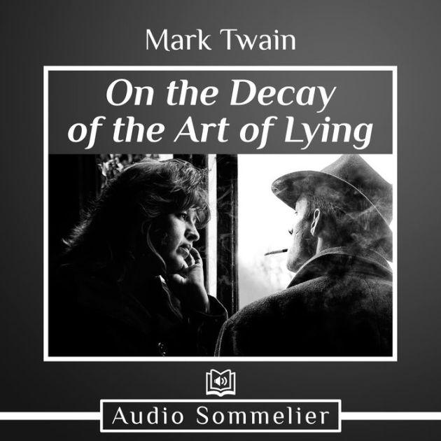 On the Decay of the Art of Lying by Mark Twain | eBook | Barnes & Noble®