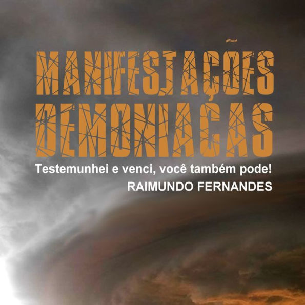 Manifestações Demoníacas: Testemunhei e Venci, Você Também Pode!