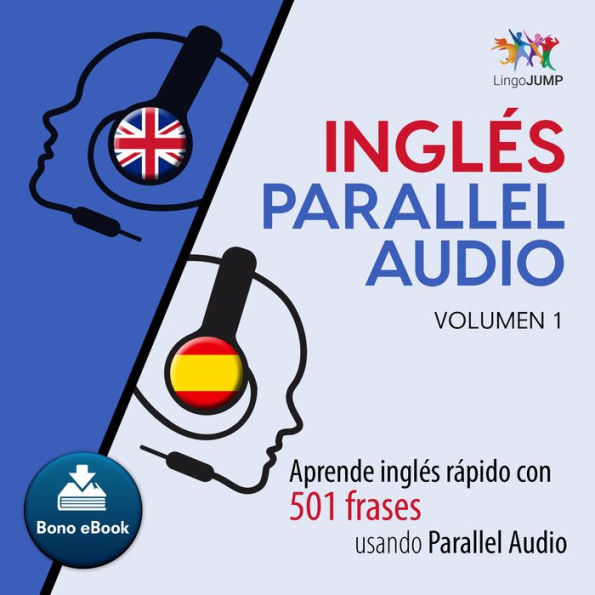 Ingls Parallel Audio: Aprende ingls rpido con 501 frases usando Parallel Audio - Volumen 1