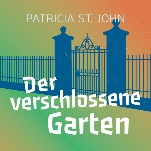 Der verschlossene Garten by Patricia St. John, Ulrike DuinmeyerBolik