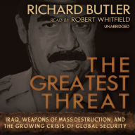 The Greatest Threat: Iraq, Weapons of Mass Destruction, and the Growing Crisis of Global Security
