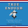True Enough: Learning to Live in a Post-Fact Society