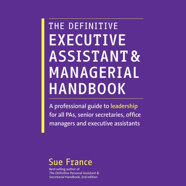 The Definitive Executive Assistant and Managerial Handbook A