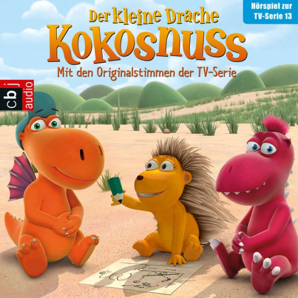 Der Kleine Drache Kokosnuss - Hörspiel zur TV-Serie 13: Der Auftrag. Bonbons für Opa Jörgen. Plötzlich erwachsen. Der große Schluckauf. (Abridged)
