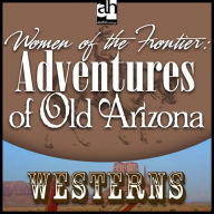 Woman of the Frontier: Adventures of Old Arizona