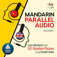 Mandarin Parallel Audio, Volume 2: Learn Mandarin with 501 Random Phrases using Parallel Audio - Volume 1