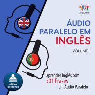 udio Paralelo em Ingls: Aprender Ingls com 501 Frases em udio Paralelo - Volume 1