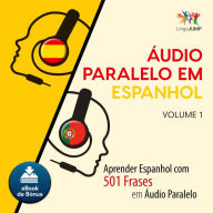 udio Paralelo em Espanhol: Aprender Espanhol com 501 Frases em udio Paralelo - Volume 1