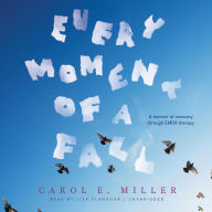 Every Moment of a Fall: A Memoir of Recovery Through EMDR Therapy