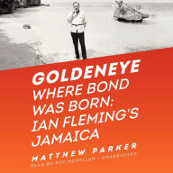 Goldeneye: Where Bond Was Born; Ian Fleming's Jamaica