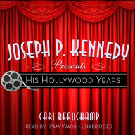 Joseph P. Kennedy Presents: His Hollywood Years