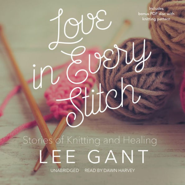 Love in Every Stitch: Stories of Knitting and Healing