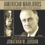 American Warlords: How Roosevelt's High Command Led America to Victory in World War II