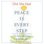 Peace Is Every Step: The Path of Mindfulness in Everyday Life