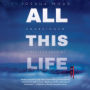 All This Life: A Novel