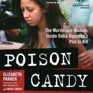 Poison Candy: The Murderous Madam; Inside Dalia Dippolito's Plot to Kill