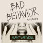 Bad Behavior: Stories