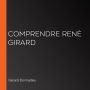 Comprendre René Girard