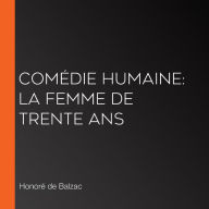 Comédie Humaine: La Femme de trente ans