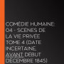 Comédie Humaine: 04 - Scènes de la vie privée tome 4 (date incertaine, avant début décembre 1845)