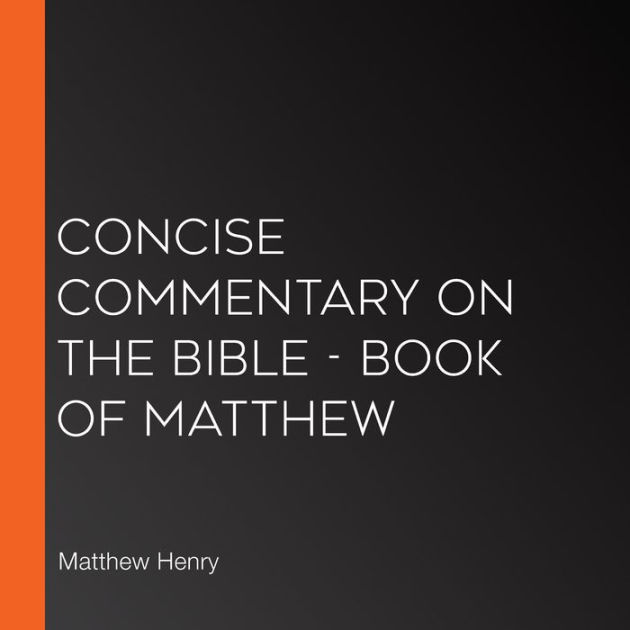 Concise Commentary On The Bible - Book Of Matthew By Matthew Henry ...