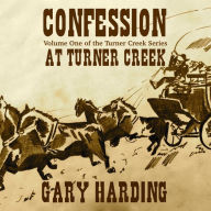 Confession At Turner Creek: Volume One in The Turner Creek Series