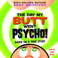 The Day My Butt Went Psycho! (Abridged)
