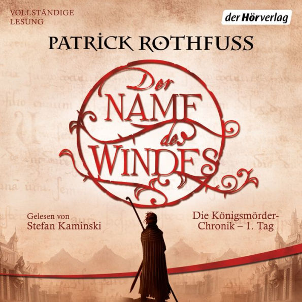 Der Name des Windes: Die Königsmörder-Chronik - 1. Tag (The Name of the Wind)