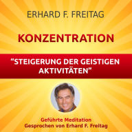 Konzentration - Steigerung der geistigen Aktivitäten: Geführte Meditation