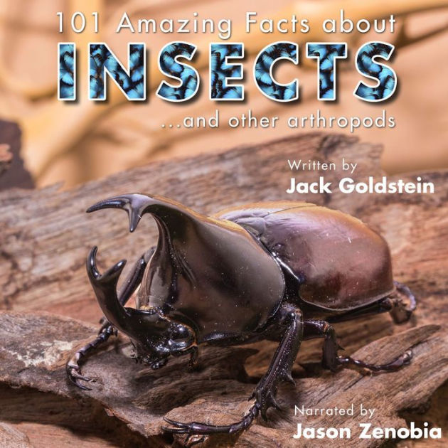101 Amazing Facts About Insectsand other arthropods by Jack