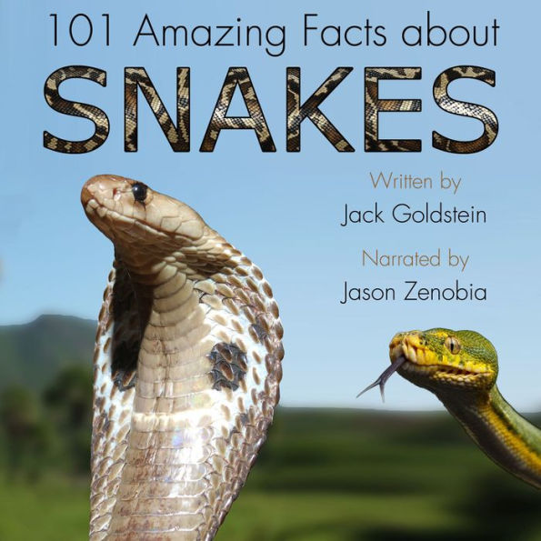 101 Amazing Facts about Snakes