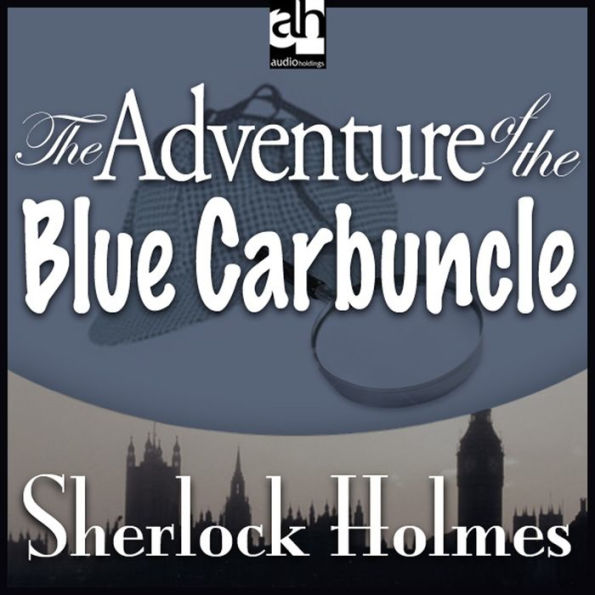 The Adventure of the Blue Carbuncle: A Sherlock Holmes Mystery