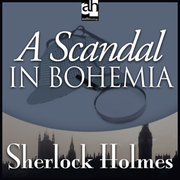 A Scandal in Bohemia: A Sherlock Holmes Mystery
