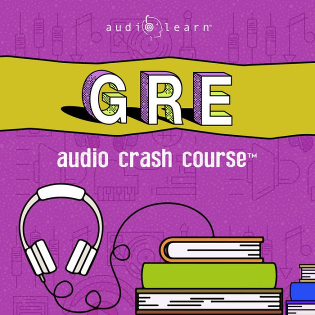 GRE Audio Crash Course Complete Test Prep and Review for the Graduate