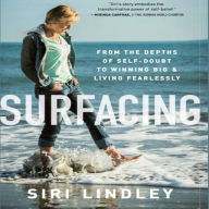 Surfacing: From the Depths of Self-doubt to Winning Big and Living Fearlessly