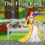 The Frog King: Adapted by Kathleen McKay