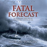 Fatal Forecast: An Incredible True Tale of Disaster and Survival at Sea